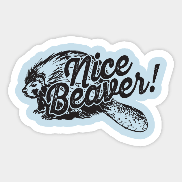 Nice Beaver Sticker by lavdog